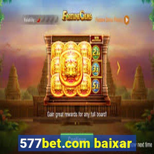 577bet.com baixar